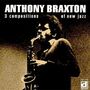 Anthony Braxton: Three Compositions Of New Jazz, CD