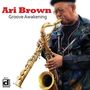 Ari Brown: Groove Awakening, CD