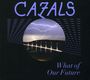 Cazals: What Of Our Future, CD