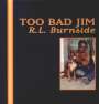 R.L. Burnside (Robert Lee Burnside): Too Bad Jim, LP