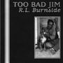 R.L. Burnside (Robert Lee Burnside): Too Bad Jim, CD