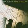 Paul Bley (1932-2016): Nothing To Declare, CD