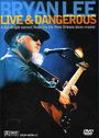 Bryan Lee: Live & Dangerous, DVD