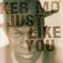 Keb' Mo' : Just Like You, CD