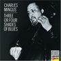 Charles Mingus: Three Or Four Shades Of, CD