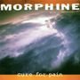 Morphine: Cure For Pain (Reissue) (Limited Numbered Deluxe Edition), LP,LP
