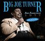 Big Joe Turner: San Francisco 1977, CD,CD