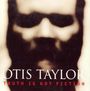 Otis Taylor: Truth Is Not Fiction, CD