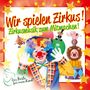 : Wir Spielen Zirkus! Das Beste Für Mein Kind, CD