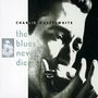 Charlie Musselwhite: The Blues Never Die, CD