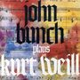 John Bunch: John Bunch Plays Kurt Weill, CD