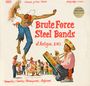 : Brute Force Steel Bands Of Ant, CD