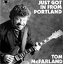 Tom McFarland: Just Got In From Portland, CD