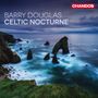 Text: „BARRY DOUGLAS CELTIC NOCTURNE“ und „CHANDOS“. Küstenlandschaft mit Felsen im Meer bei stürmischem Himmel.