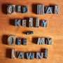 Old Man Kelly: Off My Lawn, CD