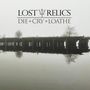 Lost Relics: Die + Cry + Loathe (12"), LP