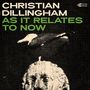 Christian Dillingham: As It Relates To Now, CD
