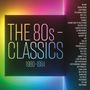 „THE 80s CLASSICS 1980-1984“ steht links in großen Lettern, daneben Namen von 80er-Künstlern auf schwarzem Hintergrund.