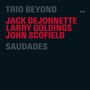Trio Beyond (Jack DeJohnette, Larry Goldings & John Scofield): Saudades - Live 2004, CD,CD
