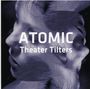 Atomic: Theater Tilters, CD