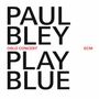 Paul Bley: Play Blue: Oslo Concert 2008 (Solo), CD