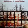 "JK FLESH | MONRELLA" oben, "SHOUTING THE ODDS" unten. Oben kahle Bäume, unten rostige Metallwand.