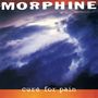 Morphine: Cure For Pain (remastered), LP