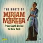 Miriam Makeba: Roots Of Miriam Makeba From South Africa To New York, CD,CD