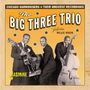 The Big Three Trio: Greatest Recordings: Chicago Harmonisers Feat. Willie Dixon, CD