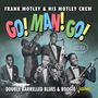 Frank Motley & His Motley Crew: Go! Man! Go! Double Barrelled Blues & Boogie 1952 - 1956, CD
