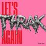 Texte: "LET'S THRAK AGAIN", "Stick Men". Rosa Hintergrund, "THRAK" in verformter, metallischer Schrift.