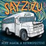 Say Zuzu: Here Again: A Retrospective (1994-2002), LP,LP