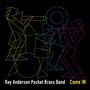 Ray Anderson (Pocket Brass Band): Come In, CD