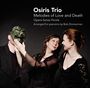 : Osiris Trio - Melodies of Love and Death/Opera senza Parole, CD