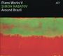 Simon Nabatov: Around Brazil: Piano Works V, CD