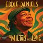 Eddie Daniels: To Milton With Love, CD