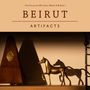 Beirut: Artifacts: The Collected EPs, Early Works & B-Sides, LP,LP