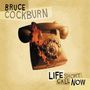 Bruce Cockburn: Life Short Call Now, CD