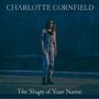 Charlotte Cornfield: The Shape Of Your Name, CD
