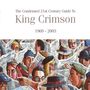 King Crimson: The Condensed 21st Century Guide To King Crimson 1969 - 2003, CD,CD