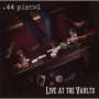 44 Pistol: Live At The Vaults, CD