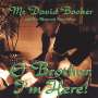 Mr. David Booker: O Brother I'm Here, CD