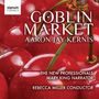Aaron Jay Kernis: Goblin Market, CD