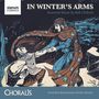 Bob Chilcott: Chorwerke - In Winter's Arms, CD