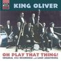 King Oliver: Oh Play That Thing, CD