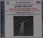 John Adams (geb. 1947): Klavierwerke, Vokal- & Kammermusik, CD