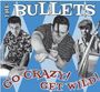 The Bullets: Go Crazy, Get Wild!, CD