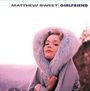 Matthew Sweet: Girlfriend (180g), LP