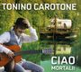 Tonino Carotone: Ciao Mortali, CD