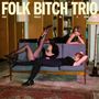 Folk Bitch Trio: Now Would be a Good Time, CD